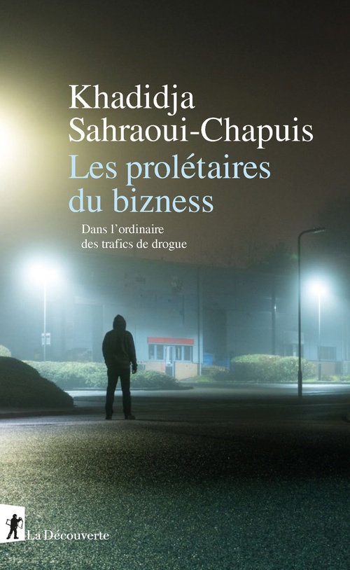 Couverture ebook de Les prolétaires du bizness - Dans l'ordinaire des trafics de drogue, de Khadidja Sahraoui-Chapuis